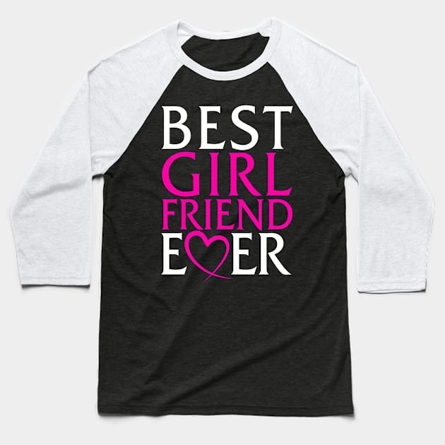 Best Girlfriend Ever Baseball T-Shirt by adik